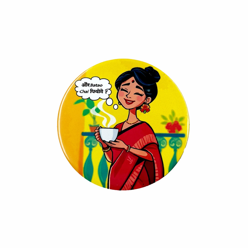 Aur Batao Chai Pioge - Fridge Magnet