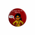 Jo Bana Hai Wo Kha Lo - Fridge Magnet