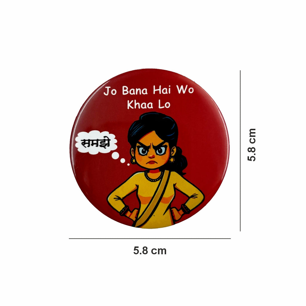 Jo Bana Hai Wo Kha Lo - Fridge Magnet